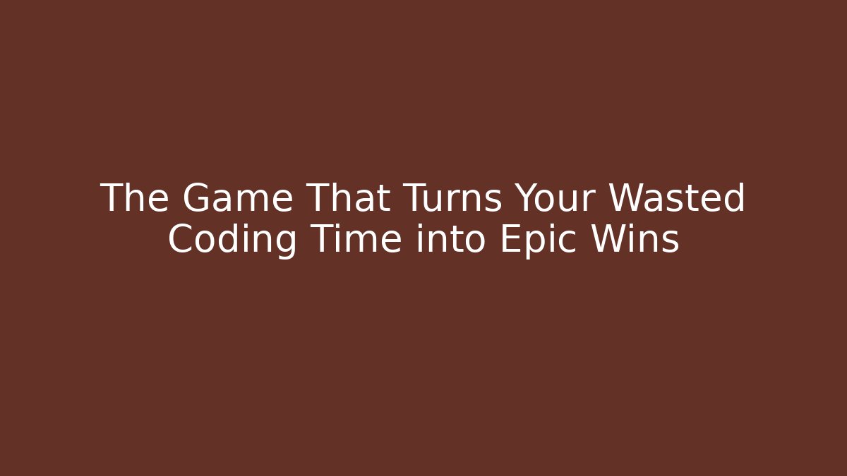 The Game That Turns Your Wasted Coding Time into Epic Wins