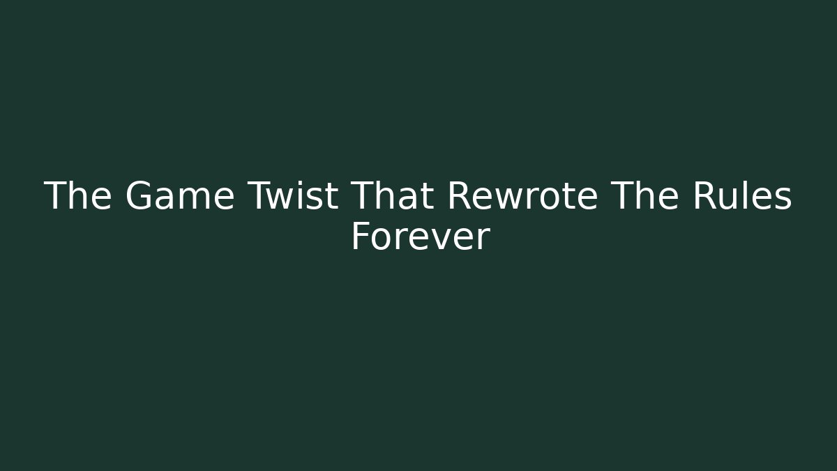 The Game Twist That Rewrote The Rules Forever