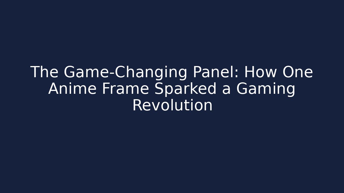 The Game-Changing Panel: How One Anime Frame Sparked a Gaming Revolution