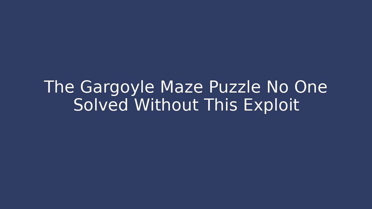 The Gargoyle Maze Puzzle No One Solved Without This Exploit - Create More Assets