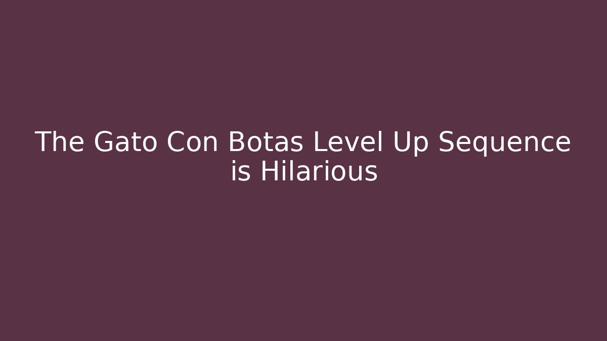 The Gato Con Botas Level Up Sequence is Hilarious