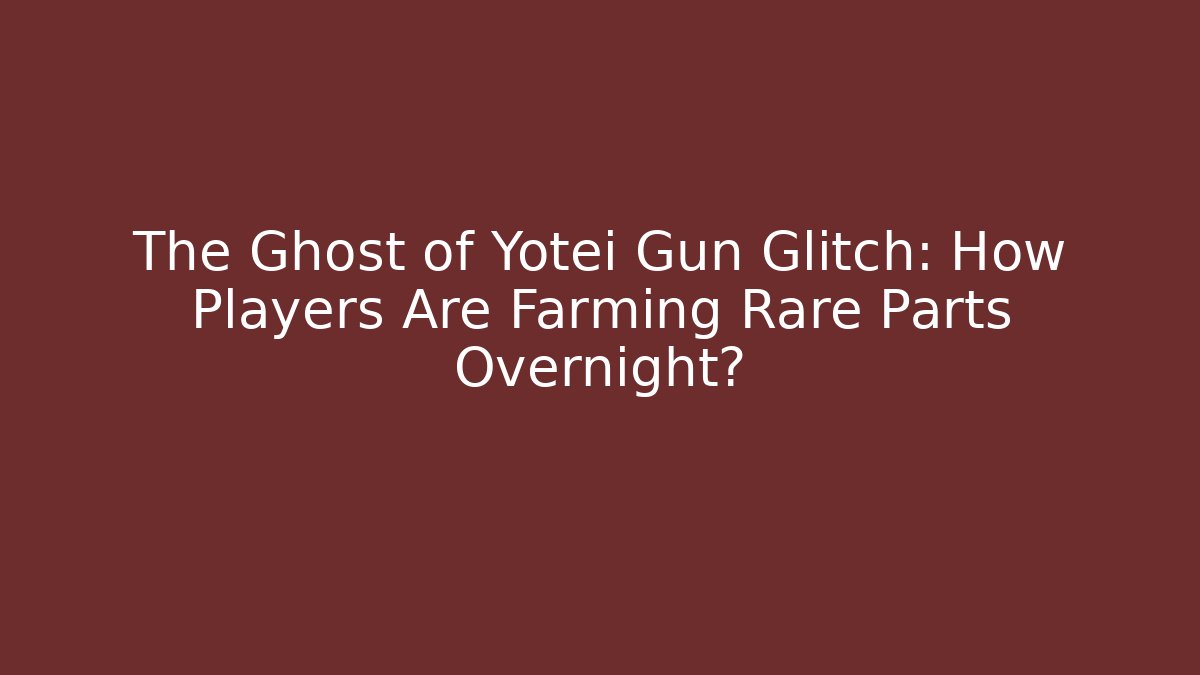 The Ghost of Yotei Gun Glitch: How Players Are Farming Rare Parts Overnight?