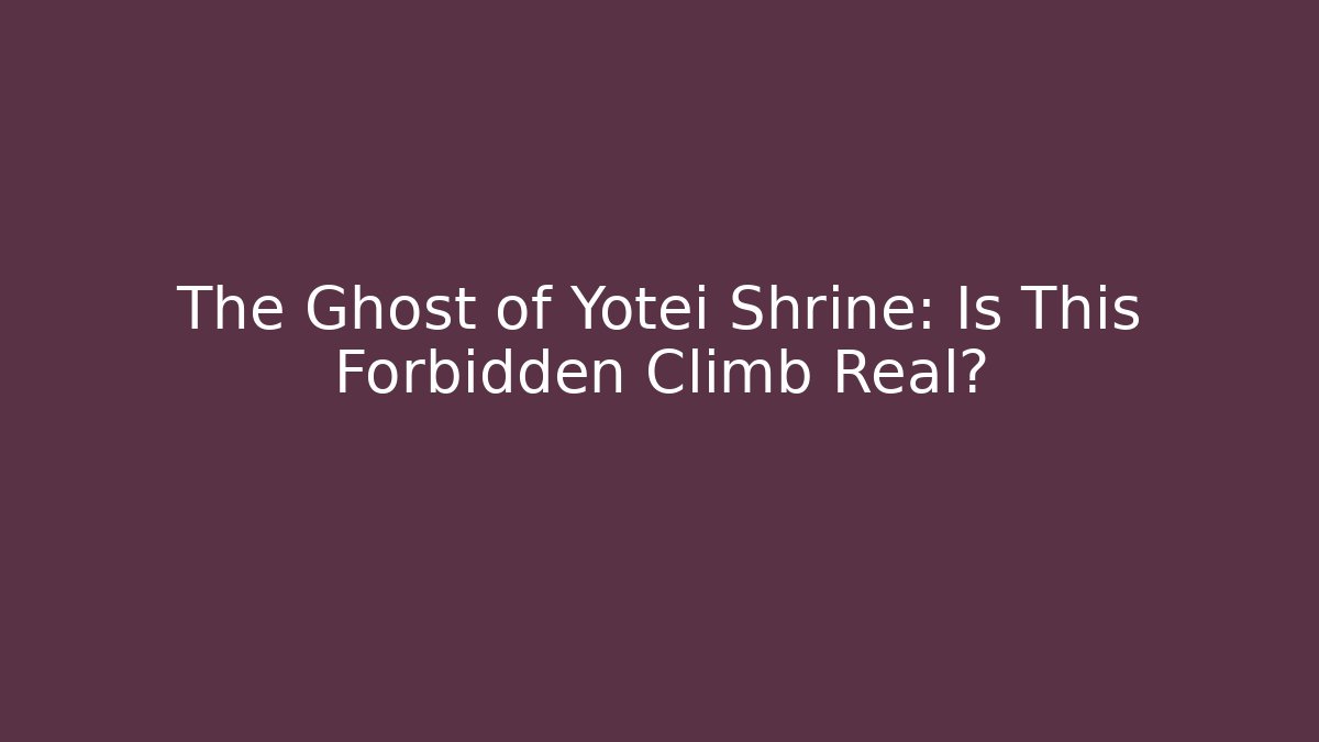 The Ghost of Yotei Shrine: Is This Forbidden Climb Real?