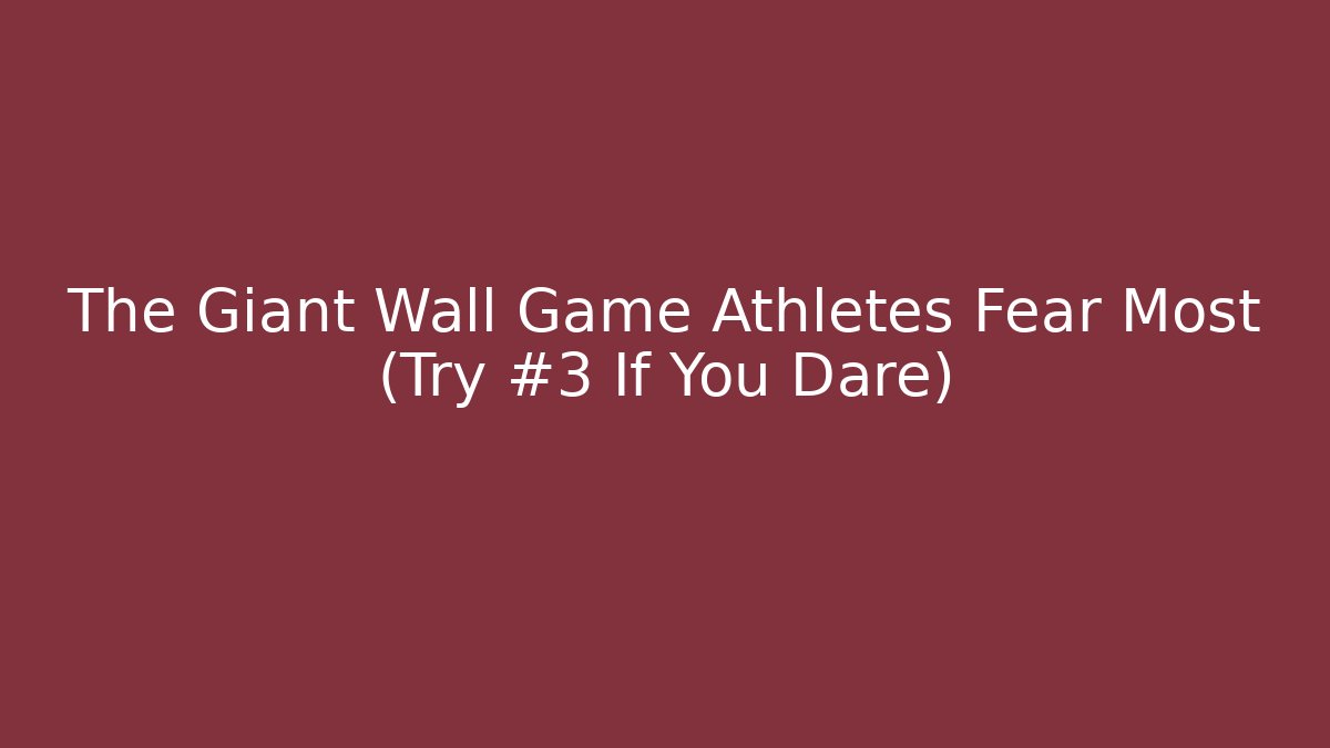 The Giant Wall Game Athletes Fear Most (Try #3 If You Dare)