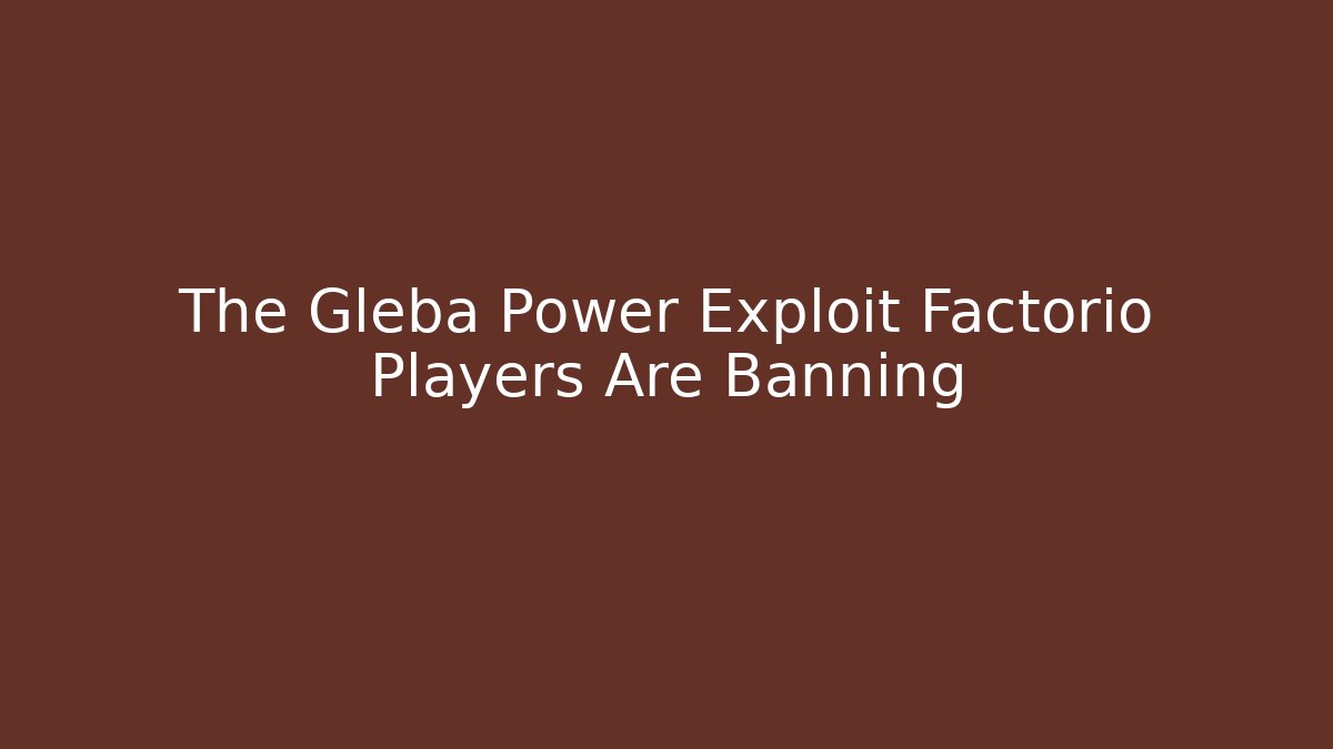 The Gleba Power Exploit Factorio Players Are Banning