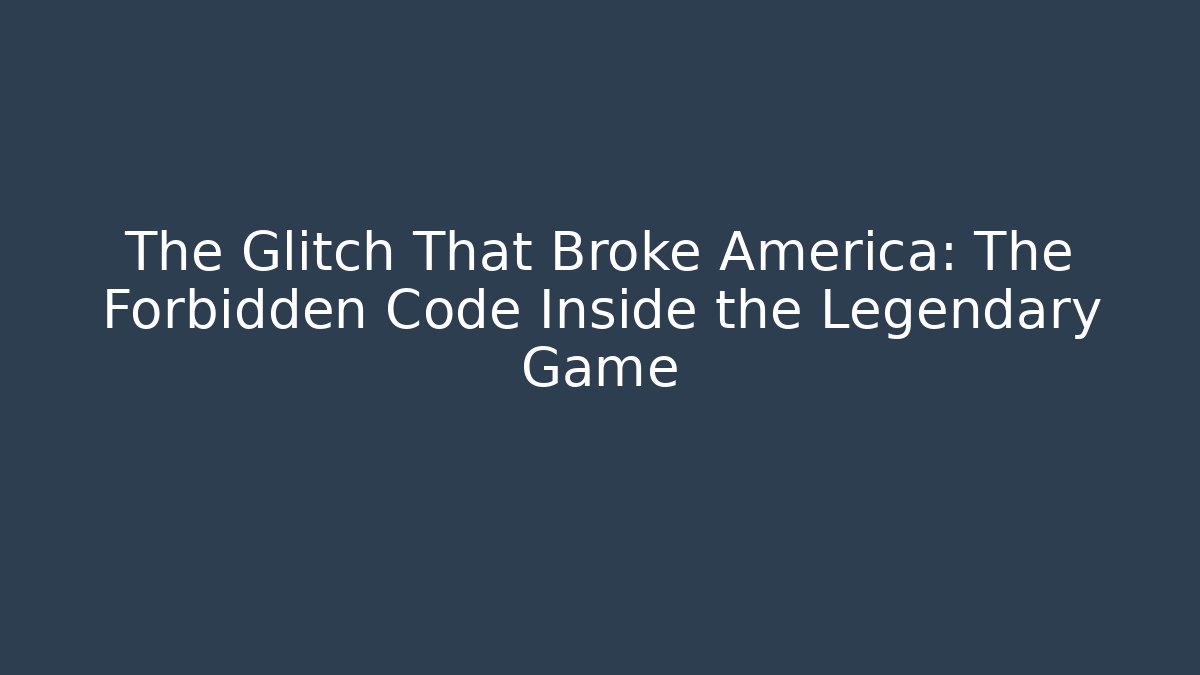 The Glitch That Broke America: The Forbidden Code Inside the Legendary Game