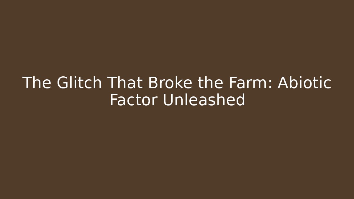 The Glitch That Broke the Farm: Abiotic Factor Unleashed