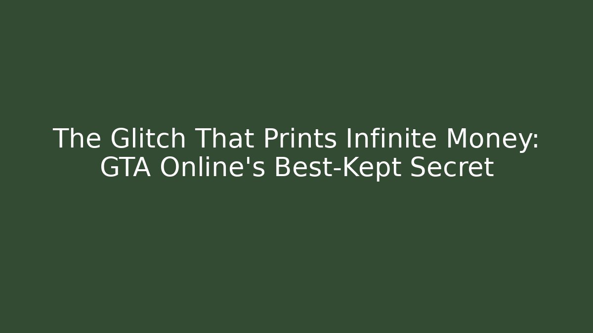 The Glitch That Prints Infinite Money: GTA Online's Best-Kept Secret