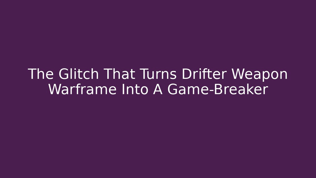 The Glitch That Turns Drifter Weapon Warframe Into A Game-Breaker