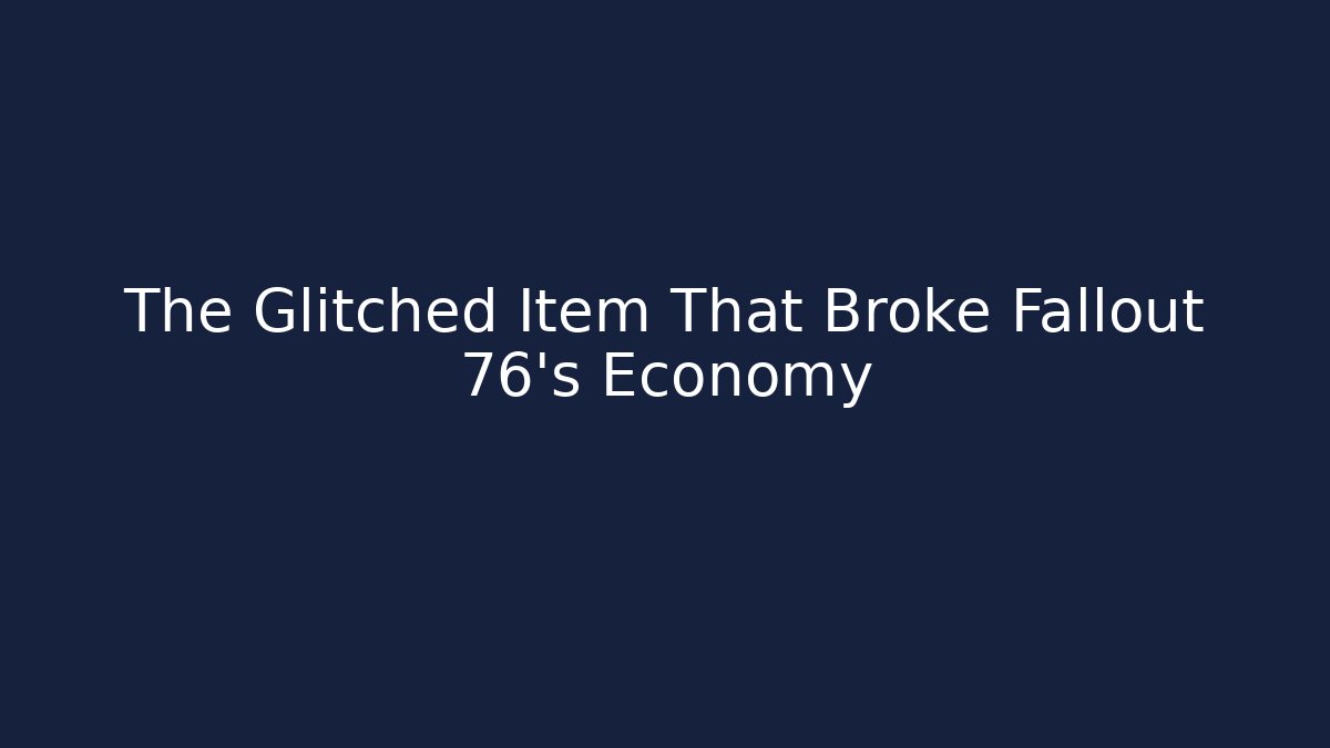 The Glitched Item That Broke Fallout 76's Economy