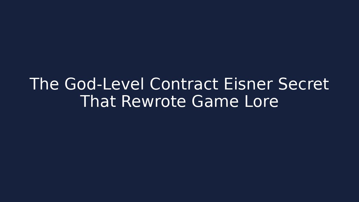 The God-Level Contract Eisner Secret That Rewrote Game Lore - Create More Assets