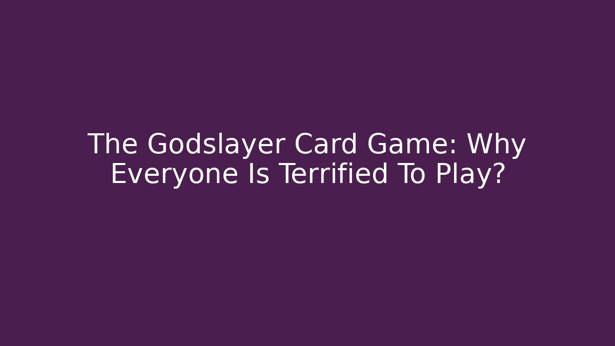 The Godslayer Card Game: Why Everyone Is Terrified To Play?