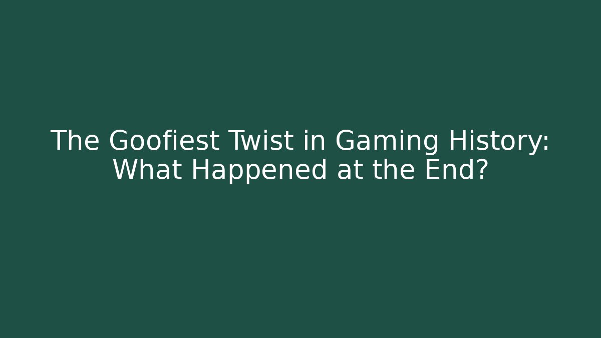 The Goofiest Twist in Gaming History: What Happened at the End?