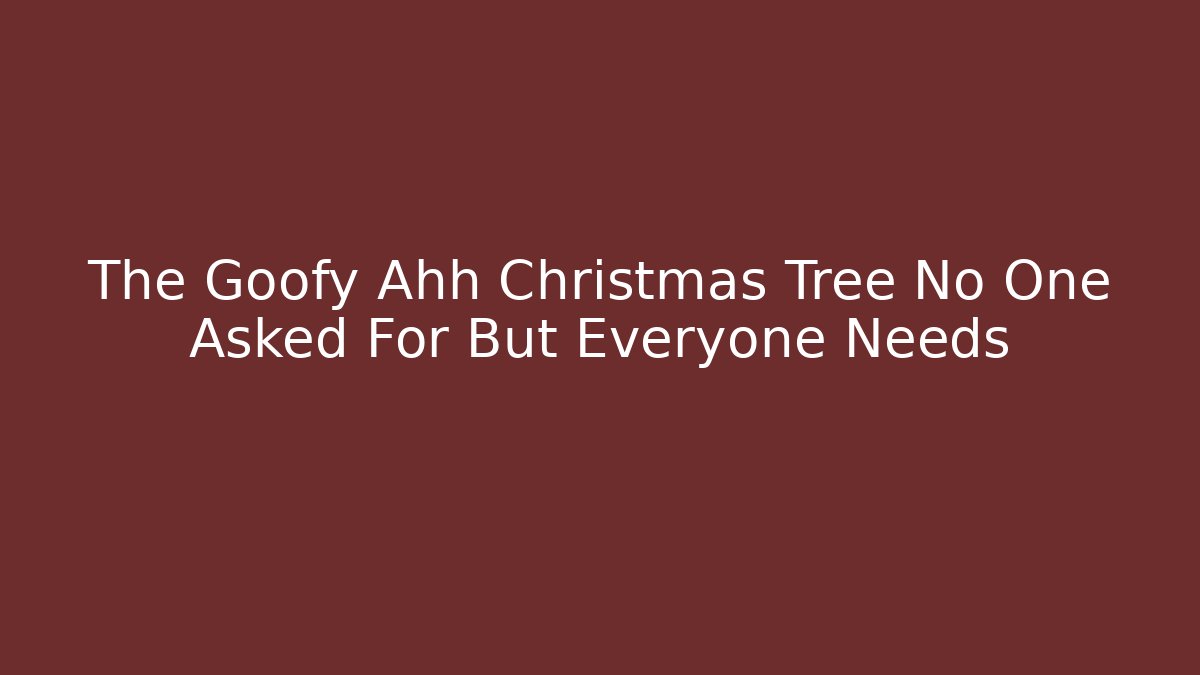The Goofy Ahh Christmas Tree No One Asked For But Everyone Needs