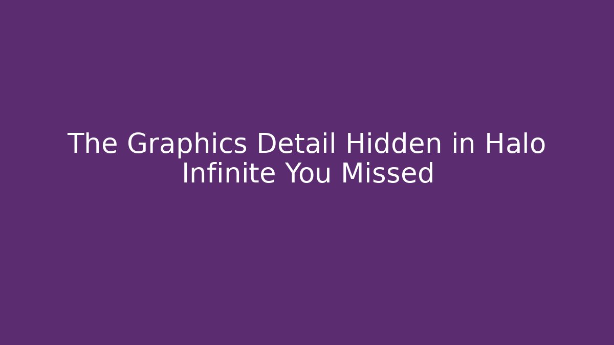 The Graphics Detail Hidden in Halo Infinite You Missed