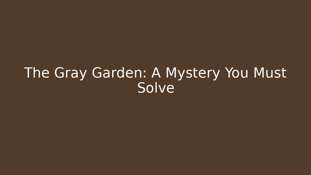 The Gray Garden: A Mystery You Must Solve