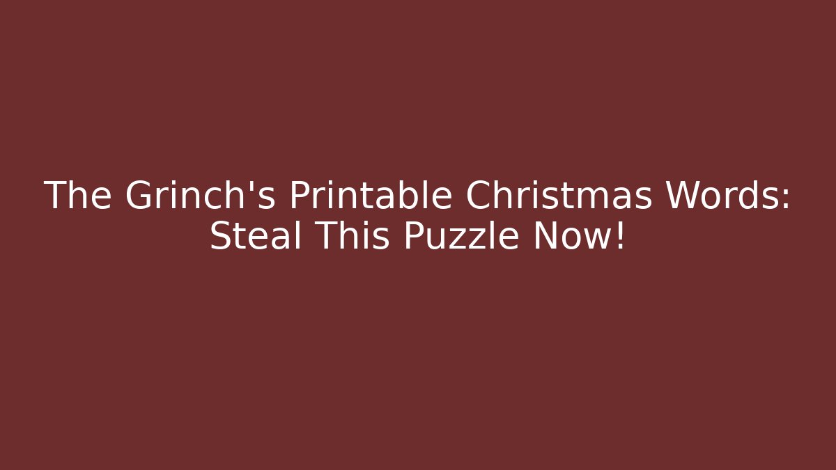 The Grinch's Printable Christmas Words: Steal This Puzzle Now!