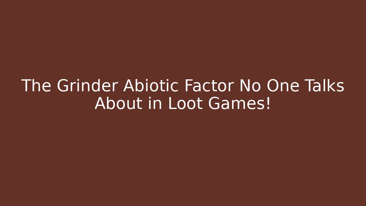 The Grinder Abiotic Factor No One Talks About in Loot Games!