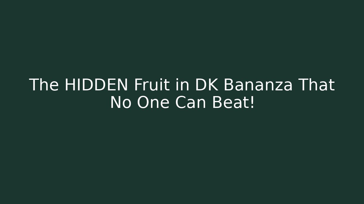 The HIDDEN Fruit in DK Bananza That No One Can Beat!
