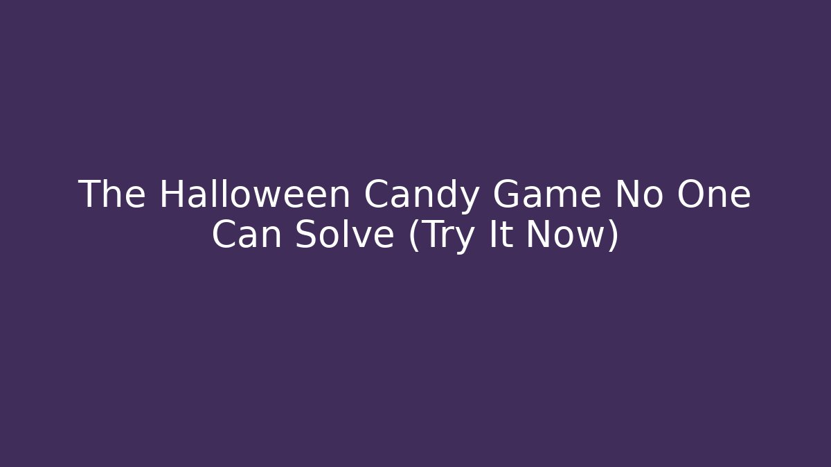 The Halloween Candy Game No One Can Solve (Try It Now)