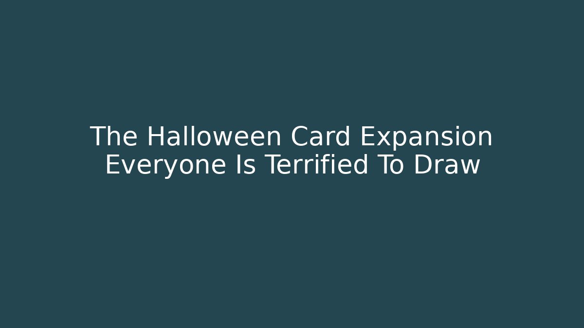 The Halloween Card Expansion Everyone Is Terrified To Draw