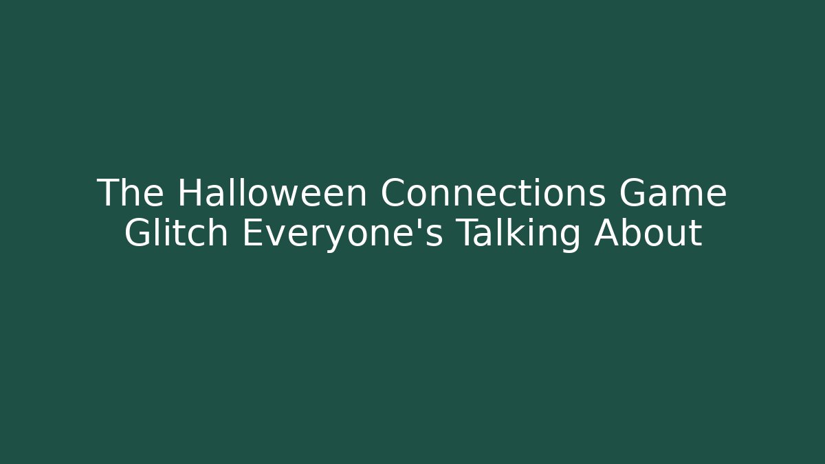 The Halloween Connections Game Glitch Everyone’s Talking About - Create More Assets