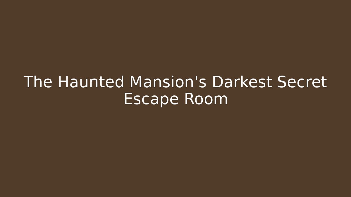 The Haunted Mansion's Darkest Secret Escape Room
