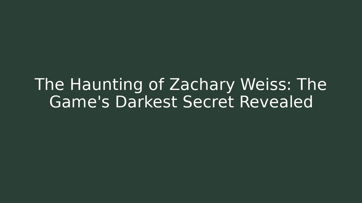 The Haunting of Zachary Weiss: The Game's Darkest Secret Revealed