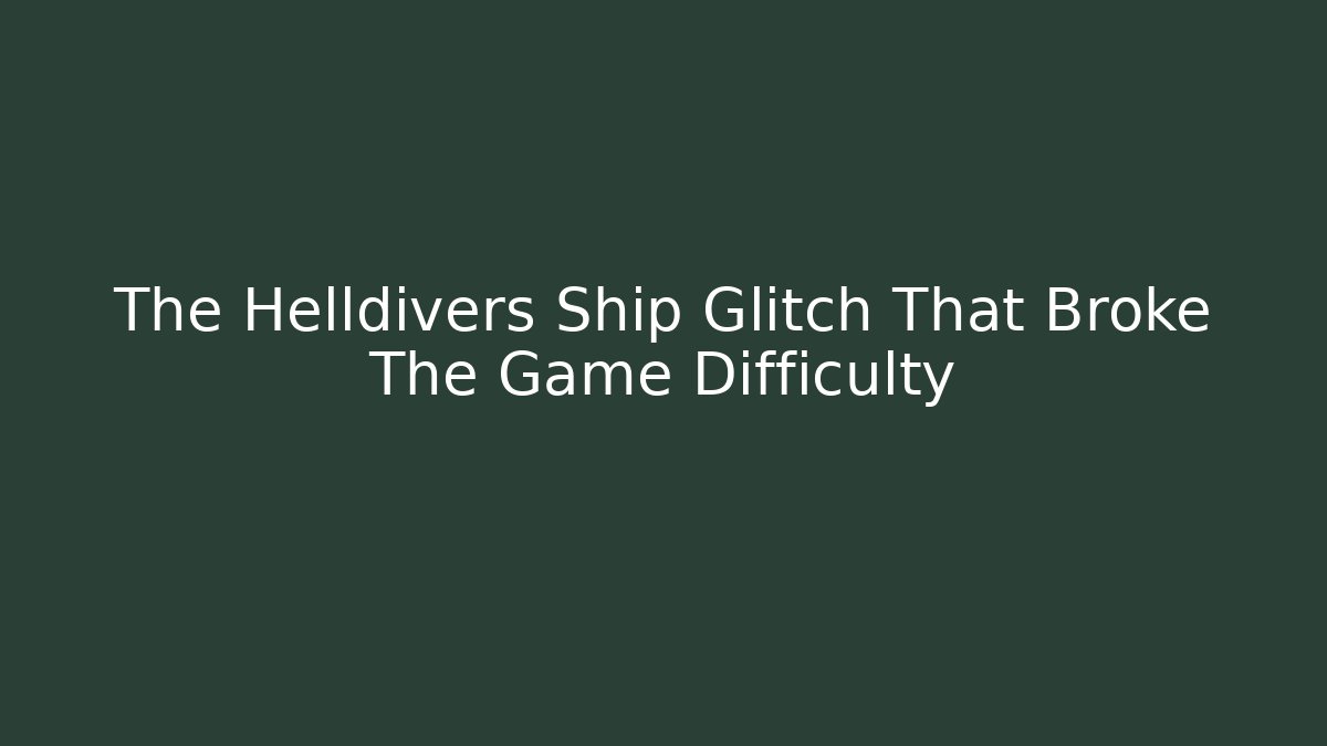The Helldivers Ship Glitch That Broke The Game Difficulty - Create More Assets