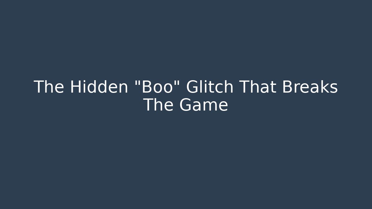 The Hidden "Boo" Glitch That Breaks The Game