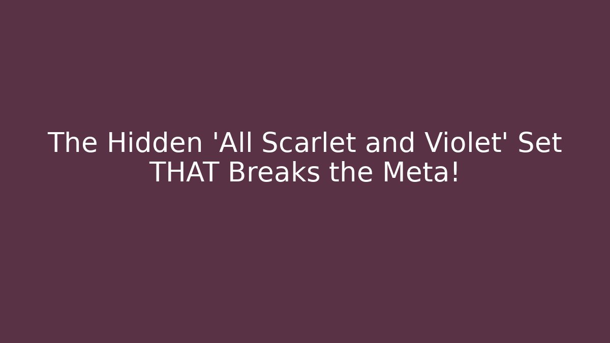 The Hidden 'All Scarlet and Violet' Set THAT Breaks the Meta!