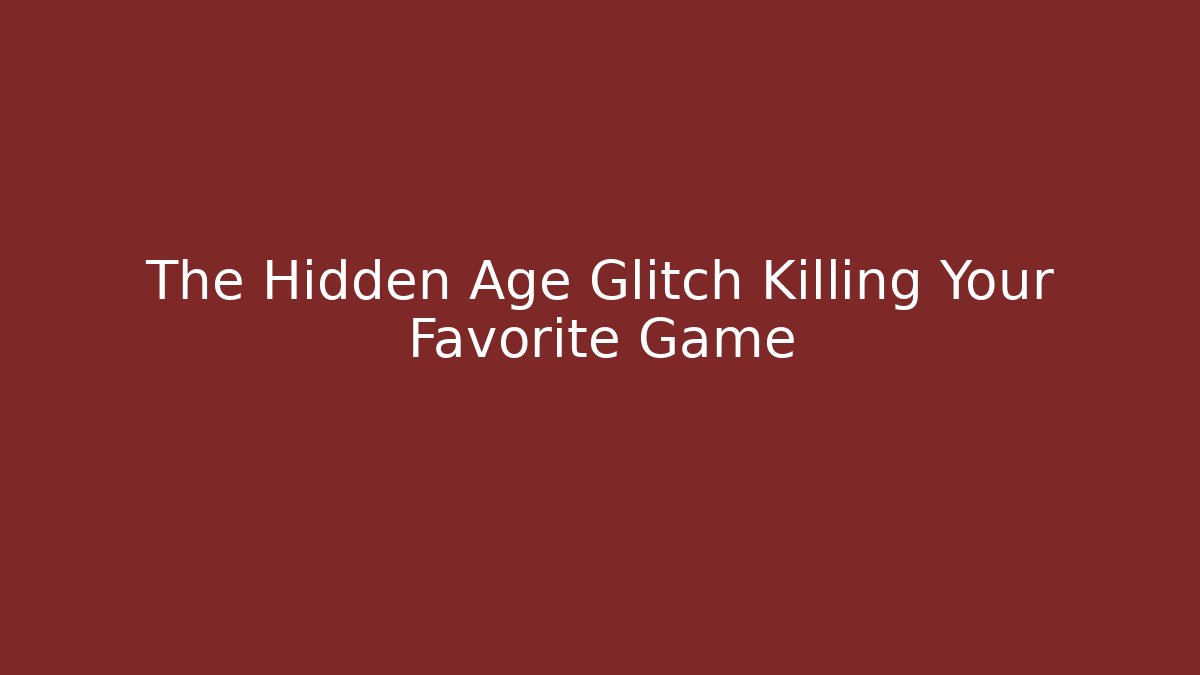 The Hidden Age Glitch Killing Your Favorite Game