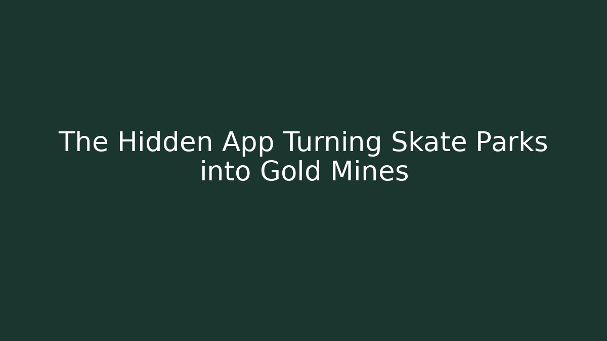 The Hidden App Turning Skate Parks into Gold Mines