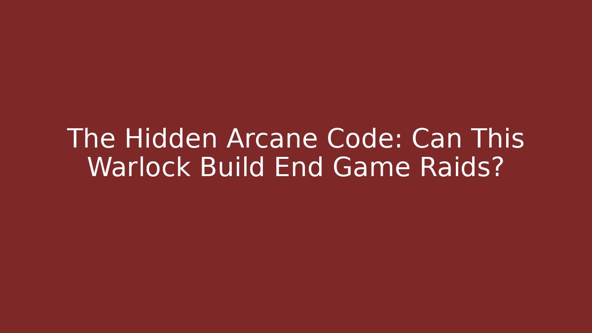 The Hidden Arcane Code: Can This Warlock Build End Game Raids? - Create More Assets
