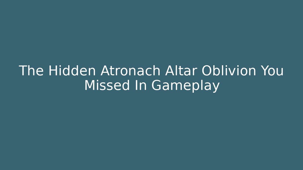 The Hidden Atronach Altar Oblivion You Missed In Gameplay