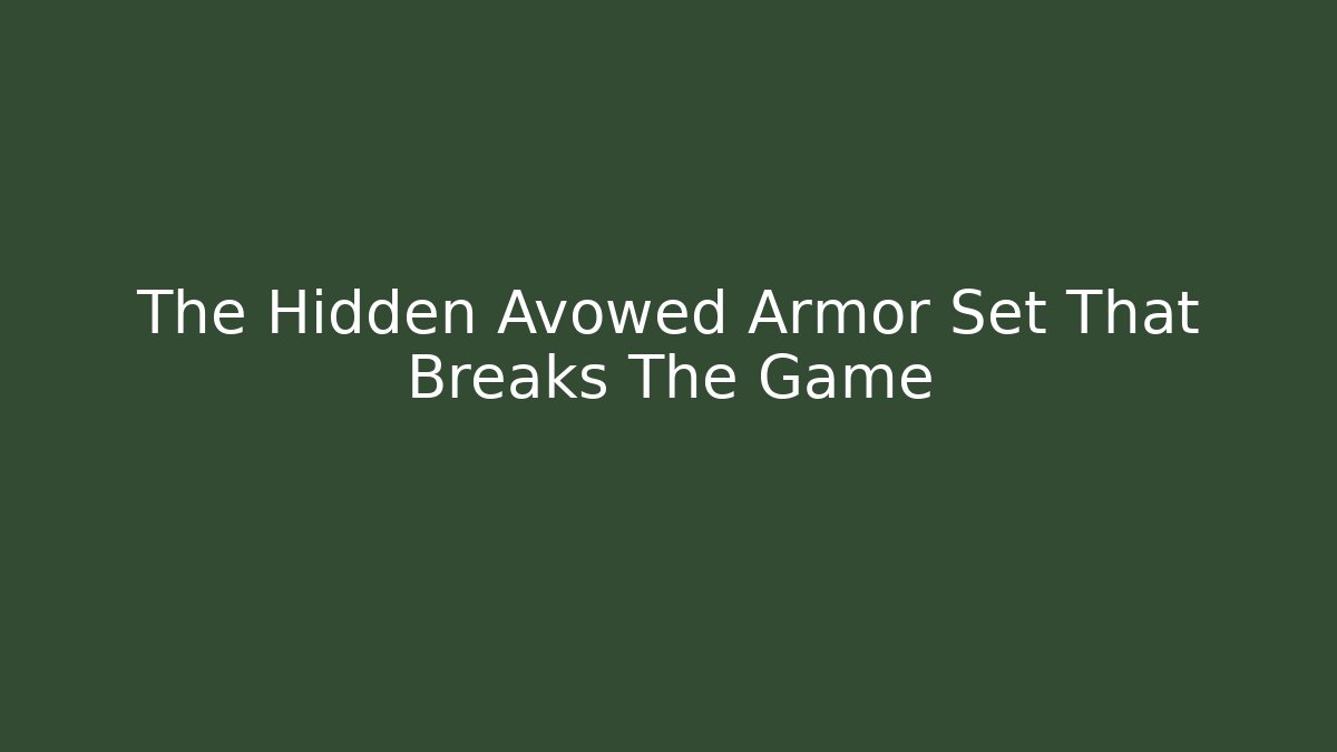 The Hidden Avowed Armor Set That Breaks The Game