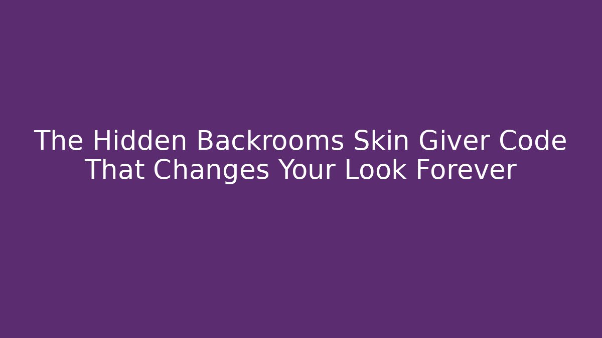 The Hidden Backrooms Skin Giver Code That Changes Your Look Forever