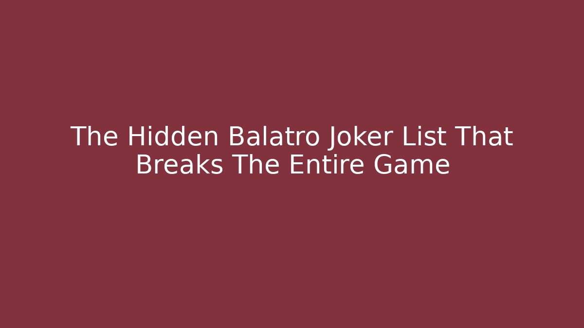 The Hidden Balatro Joker List That Breaks The Entire Game