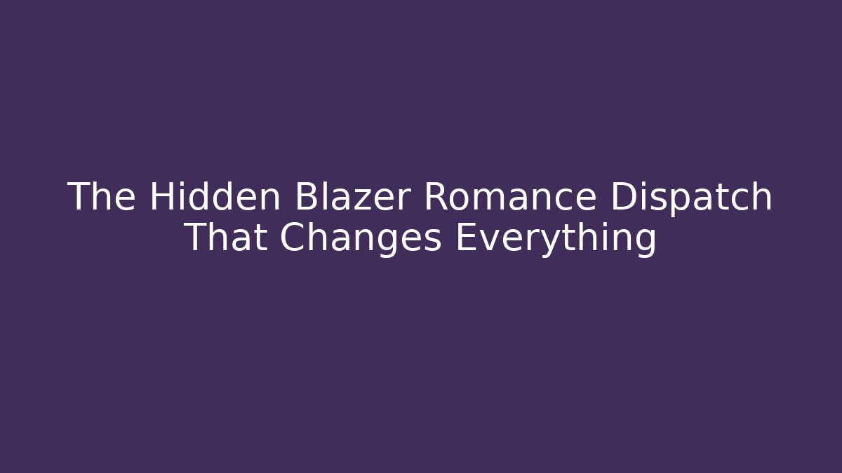 The Hidden Blazer Romance Dispatch That Changes Everything - Create More Assets