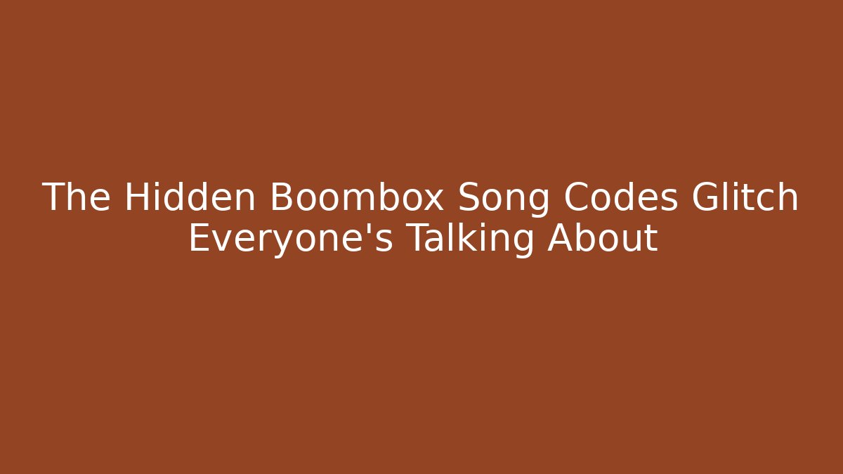 The Hidden Boombox Song Codes Glitch Everyone's Talking About