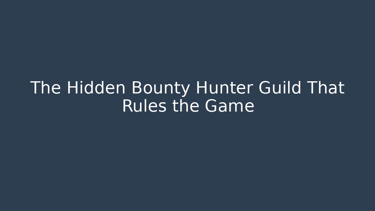 The Hidden Bounty Hunter Guild That Rules the Game