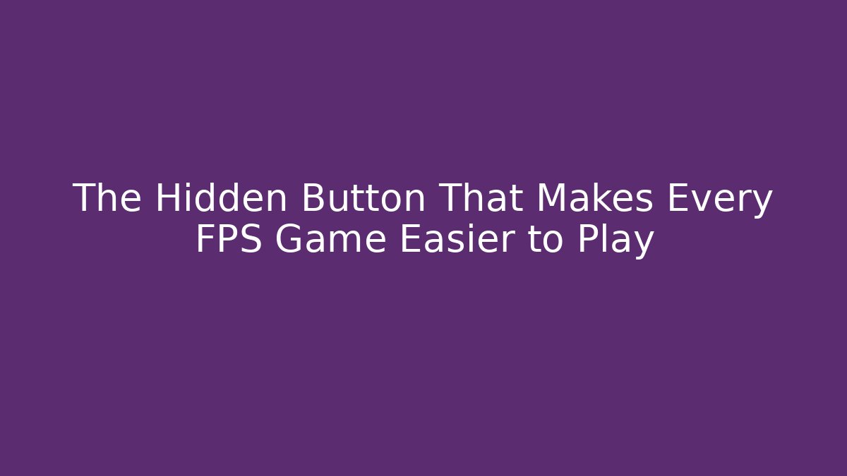 The Hidden Button That Makes Every FPS Game Easier to Play - Create More Assets