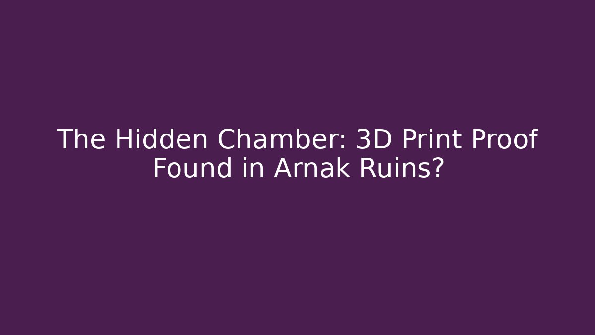 The Hidden Chamber: 3D Print Proof Found in Arnak Ruins?
