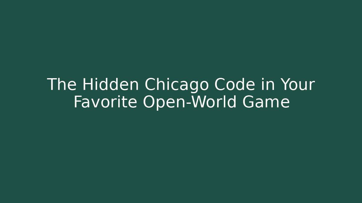 The Hidden Chicago Code in Your Favorite Open-World Game