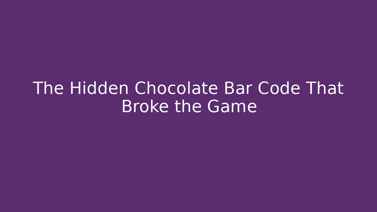 The Hidden Chocolate Bar Code That Broke the Game