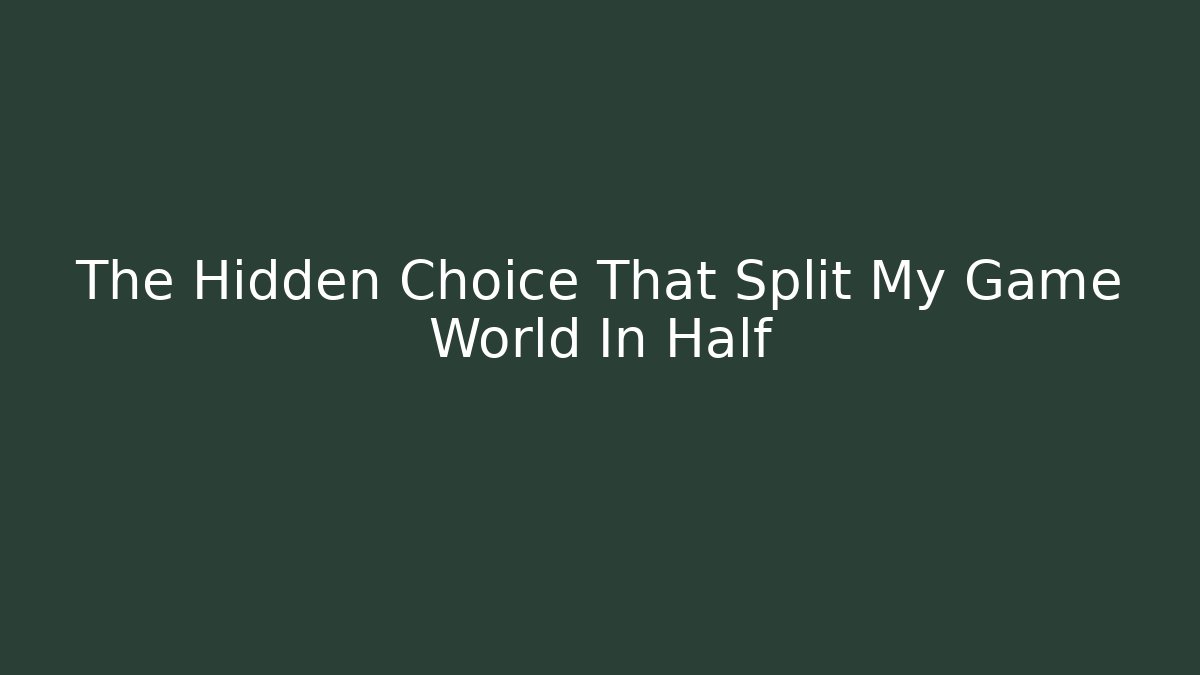 The Hidden Choice That Split My Game World In Half - Create More Assets