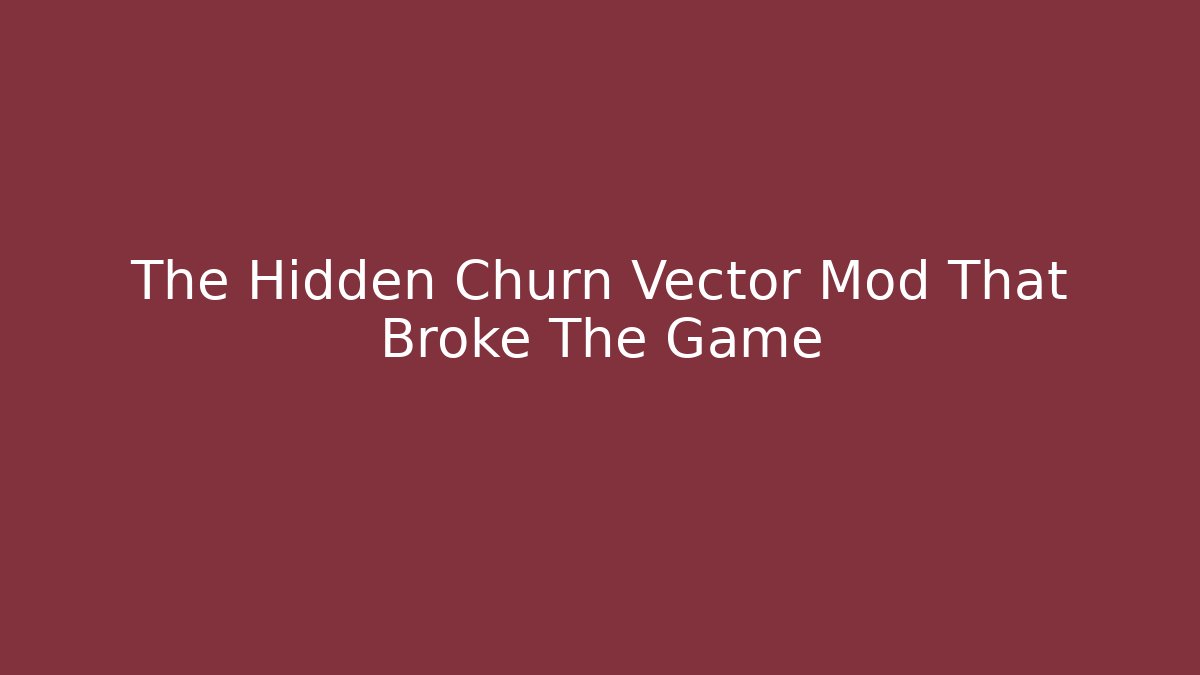 The Hidden Churn Vector Mod That Broke The Game