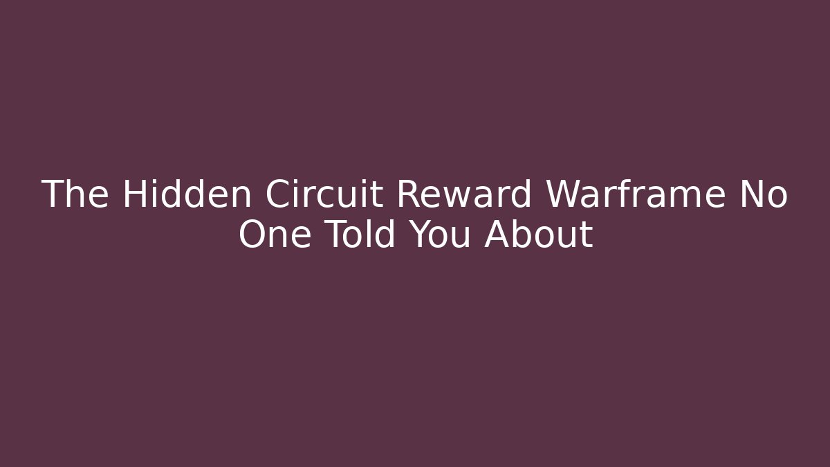 The Hidden Circuit Reward Warframe No One Told You About