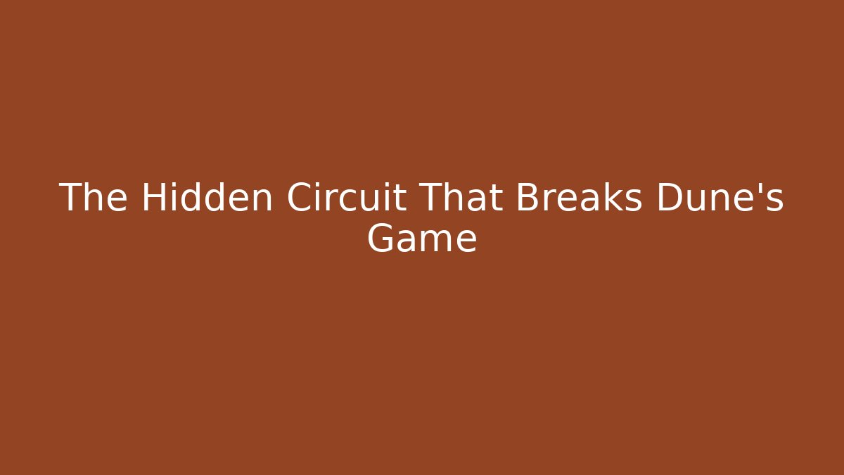 The Hidden Circuit That Breaks Dune's Game