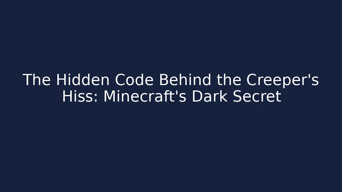 The Hidden Code Behind the Creeper's Hiss: Minecraft's Dark Secret